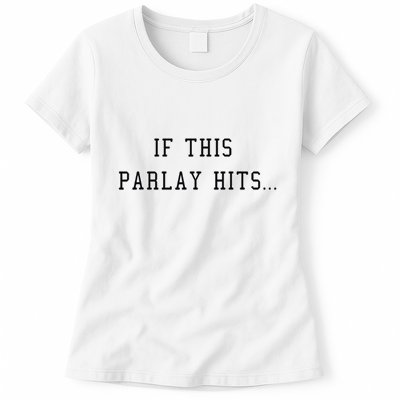 If This Parlay Hits Sports Betting Degenerate Womens T-Shirt