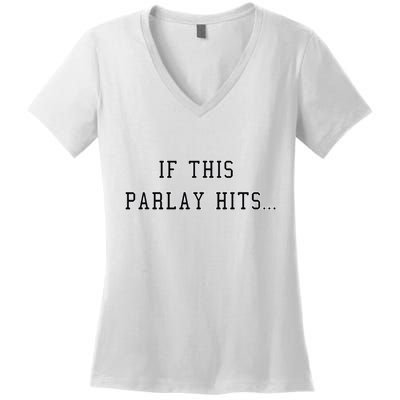 If This Parlay Hits Sports Betting Degenerate Women's V-Neck T-Shirt