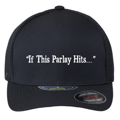 If This Parlay Hits Funny Idea Flexfit Unipanel Trucker Cap