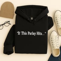 If This Parlay Hits Funny Idea Hoodie