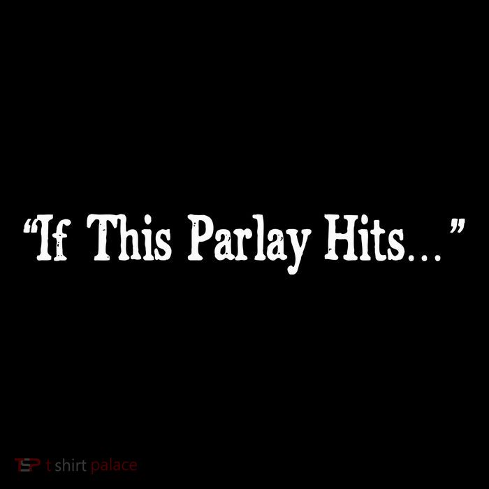 If This Parlay Hits Funny Idea Hoodie