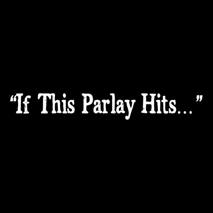 If This Parlay Hits Funny Idea Tall T-Shirt