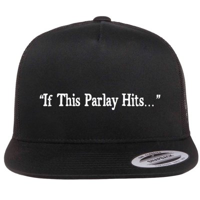 If This Parlay Hits Funny Idea Flatbill Hat