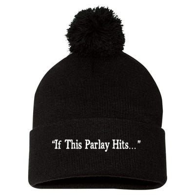 If This Parlay Hits Funny Idea Pom Pom 12in Knit Beanie