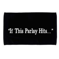 If This Parlay Hits Funny Idea Microfiber Hand Towel