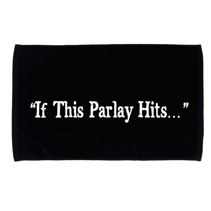 If This Parlay Hits Funny Idea Microfiber Hand Towel