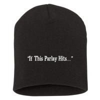 If This Parlay Hits Funny Idea Short Acrylic Beanie