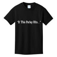 If This Parlay Hits Funny Idea Kids T-Shirt