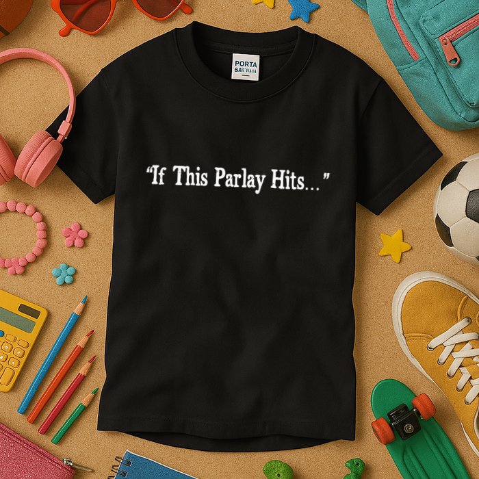 If This Parlay Hits Funny Idea Kids T-Shirt