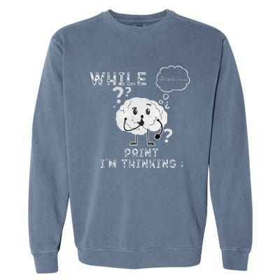 IM Thinking Programmers Funny Geek Coder Outfit Garment-Dyed Sweatshirt