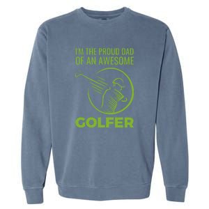 I'm The Proud Dad Of An Awesome Golfer Gift For Dad Father's Day Garment-Dyed Sweatshirt