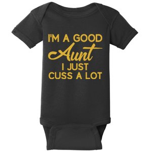 IM The Perfect Aunt I Just Cuss A Lot Baby Bodysuit