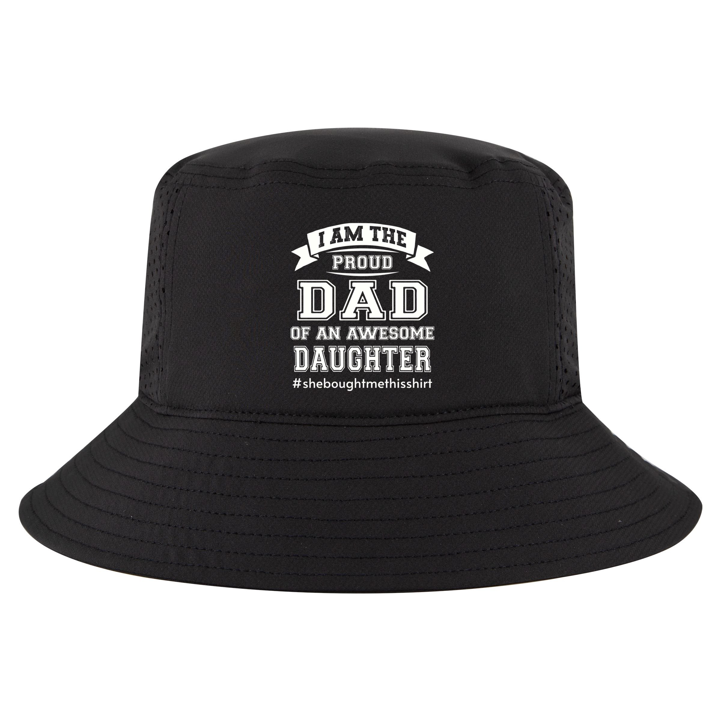 IM The Proud Dad Of An Awesome Daughter Fathers Day Gift Cool Comfort Performance Bucket Hat