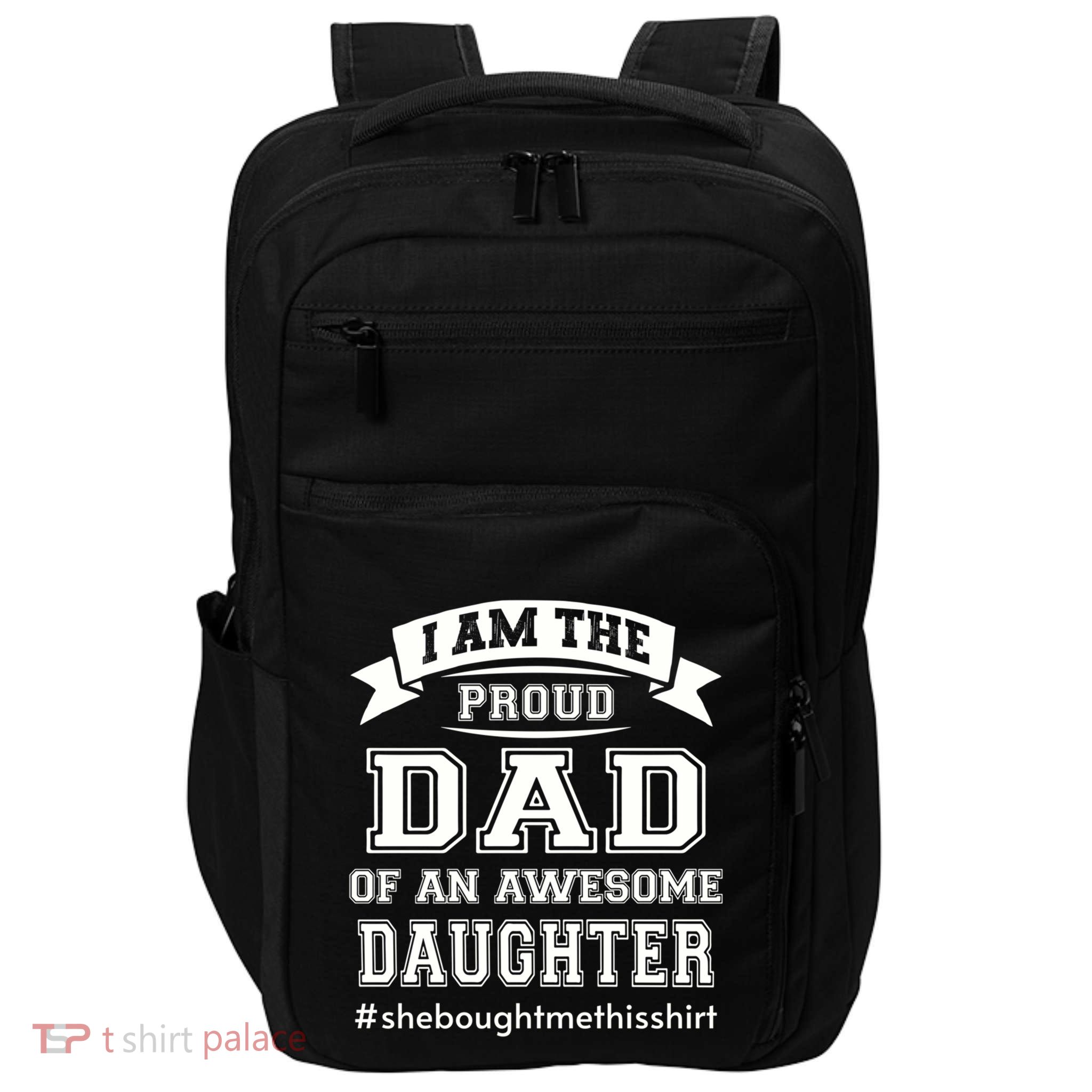 IM The Proud Dad Of An Awesome Daughter Fathers Day Gift Impact Tech Backpack