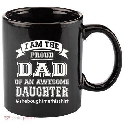 IM The Proud Dad Of An Awesome Daughter Fathers Day Gift 11oz C Handle Ceramic Mug