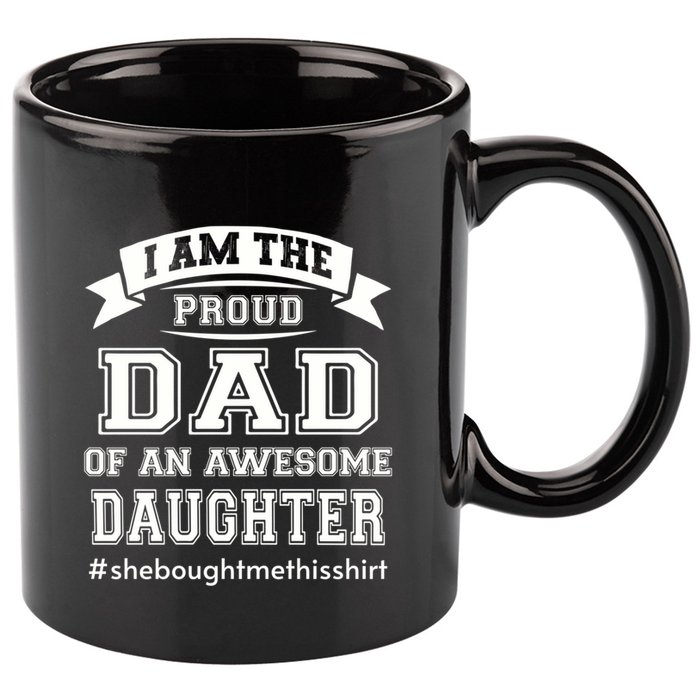 IM The Proud Dad Of An Awesome Daughter Fathers Day Gift 11oz C Handle Ceramic Mug