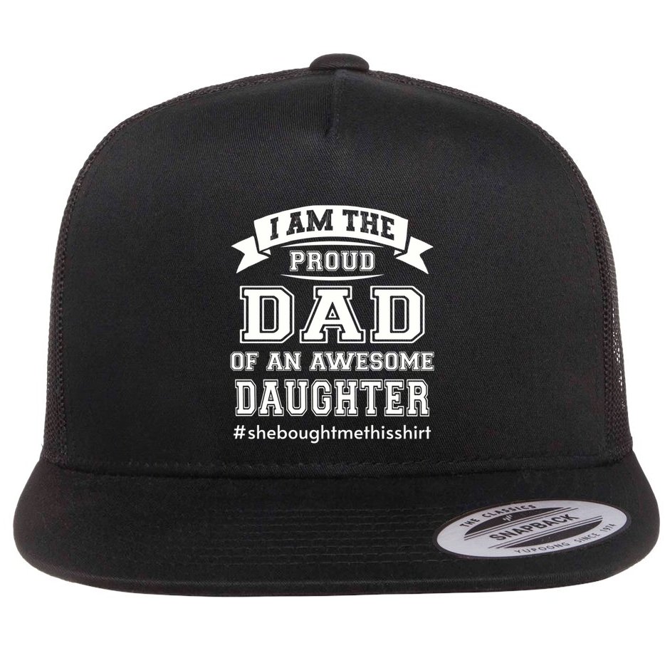 IM The Proud Dad Of An Awesome Daughter Fathers Day Gift Flat Bill Trucker Hat