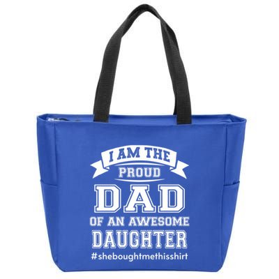 IM The Proud Dad Of An Awesome Daughter Fathers Day Gift Zip Tote Bag