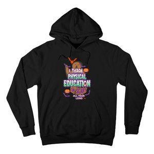 I Teach Physical Education IM Scary All Year Long Hoodie