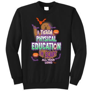 I Teach Physical Education IM Scary All Year Long Sweatshirt