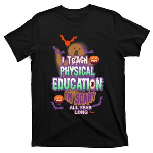 I Teach Physical Education IM Scary All Year Long T-Shirt