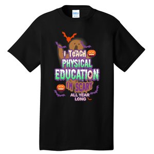 I Teach Physical Education IM Scary All Year Long Tall T-Shirt