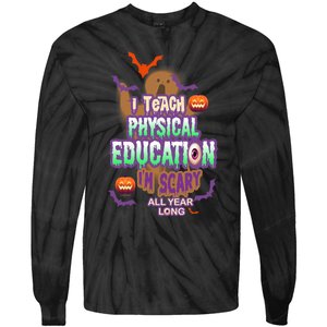 I Teach Physical Education IM Scary All Year Long Tie-Dye Long Sleeve Shirt