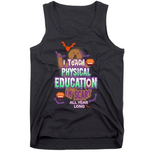 I Teach Physical Education IM Scary All Year Long Tank Top