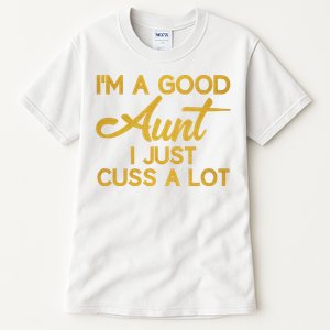 I'm The Perfect Aunt I Just Cuss A Lot Tall T-Shirt