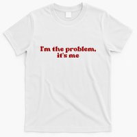 IM The Problem ItS Me T-Shirt