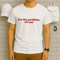 IM The Problem ItS Me T-Shirt