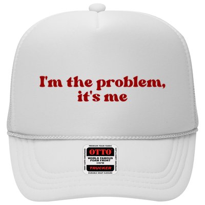 IM The Problem ItS Me Trucker Hat