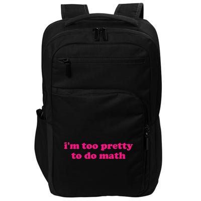 IM Too Pretty To Do Math Funny & Sarcastic Math Humor Impact Tech Backpack