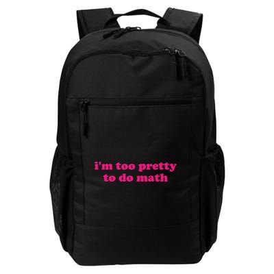 IM Too Pretty To Do Math Funny & Sarcastic Math Humor Daily Commute Backpack