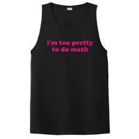 IM Too Pretty To Do Math Funny & Sarcastic Math Humor PosiCharge Competitor Tank