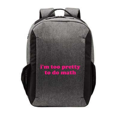 IM Too Pretty To Do Math Funny & Sarcastic Math Humor Vector Backpack