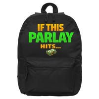If This Parlay Hits Funny Betting Fans Gambler 16 in Basic Backpack