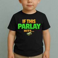 If This Parlay Hits Funny Betting Fans Gambler Toddler T-Shirt