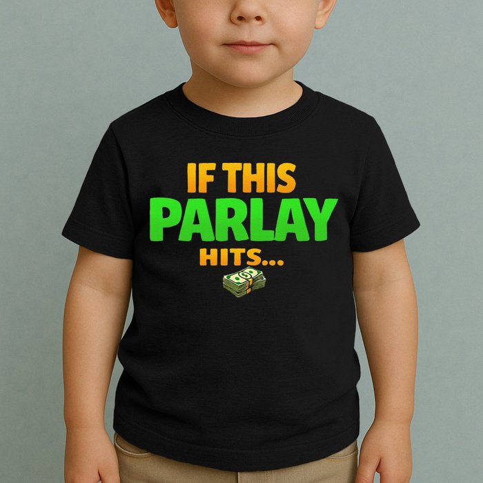 If This Parlay Hits Funny Betting Fans Gambler Toddler T-Shirt