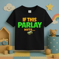 If This Parlay Hits Funny Betting Fans Gambler Toddler T-Shirt