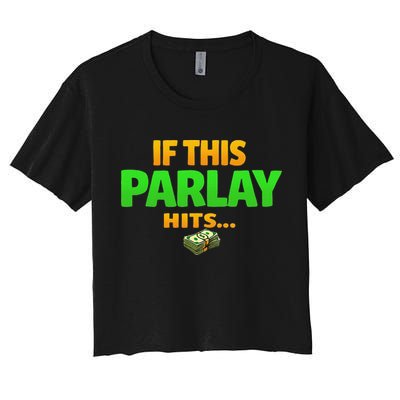 If This Parlay Hits Funny Betting Fans Gambler Women's Crop Top Tee