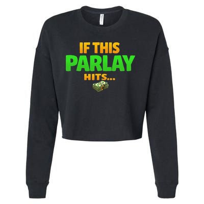 If This Parlay Hits Funny Betting Fans Gambler Cropped Pullover Crew