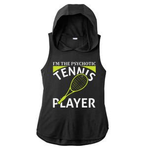 I'm The Psychotic Tennis Player Ladies PosiCharge Tri-Blend Wicking Draft Hoodie Tank