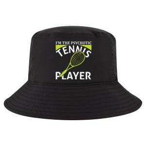 I'm The Psychotic Tennis Player Cool Comfort Performance Bucket Hat