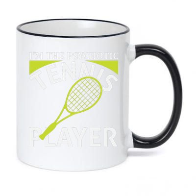 I'm The Psychotic Tennis Player 11oz Black Color Changing Mug