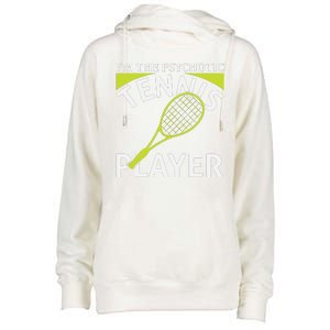 I'm The Psychotic Tennis Player Womens Funnel Neck Pullover Hood