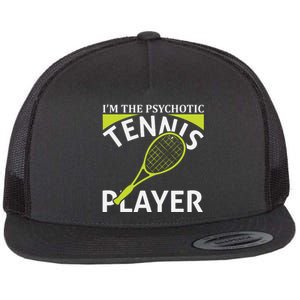 I'm The Psychotic Tennis Player Flat Bill Trucker Hat