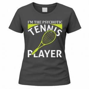 I'm The Psychotic Tennis Player Women's T-Shirt