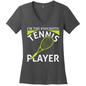 I'm The Psychotic Tennis Player Women's V-Neck T-Shirt