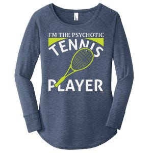 I'm The Psychotic Tennis Player Women's Perfect Tri Tunic Long Sleeve Shirt